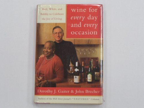 Imagen de archivo de Wine for Every Day and Every Occasion: Red, White, and Bubbly to Celebrate the Joy of Living a la venta por Gulf Coast Books