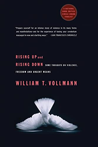 Rising Up and Rising Down: Some Thoughts on Violence, Freedom and Urgent Means (9780060548193) by Vollmann, William T.