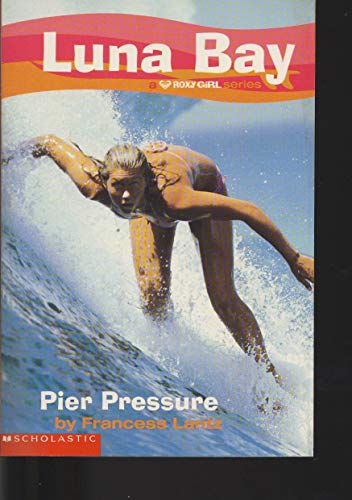 Beispielbild fr Luna Bay #1: Pier Pressure : A Roxy Girl Series zum Verkauf von Better World Books