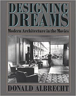 Stock image for Designing Dreams: Modern Architecture in the Movies for sale by Ergodebooks
