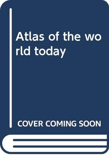 Beispielbild fr Atlas of the world today zum Verkauf von Hawking Books