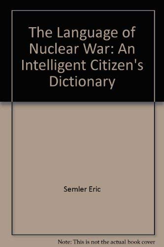 The language of nuclear war: An intelligent citizen's dictionary (9780060550516) by Eric / Benjamin Adam Semler