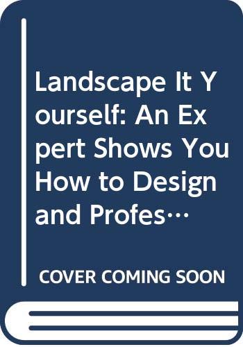 Beispielbild fr Landscape It Yourself: An Expert Shows You How to Design and Professionally Landscape the Perfect Setting for Your House, Garden Apartment, Townhouse zum Verkauf von SecondSale