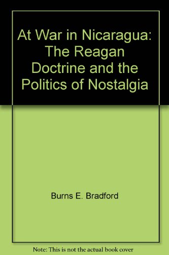 Imagen de archivo de At War in Nicaragua : The Reagan Doctrine and the Politics of Nostalgia a la venta por Better World Books
