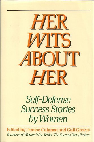9780060550783: Her Wits About Her: Self-Defense Success Stories by Women