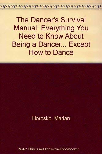 Stock image for The Dancer's Survival Manual: Everything You Need to Know About Being a Dancer. Except How to Dance for sale by Dunaway Books