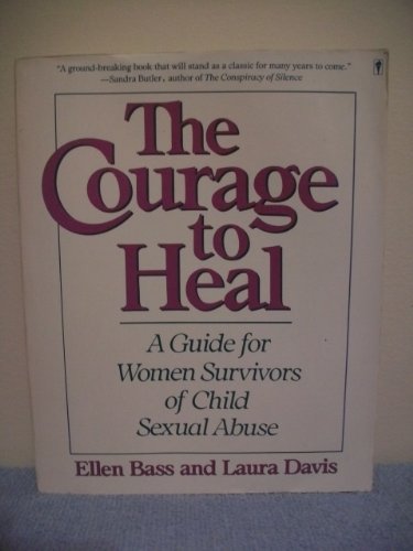 Beispielbild fr The Courage to Heal : A Guide for Women Survivors of Child Sexual Abuse zum Verkauf von Better World Books
