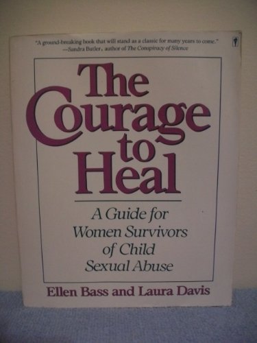 The Courage to Heal: A Guide for Women Survivors of Child Sexual Abuse (9780060551056) by Bass, Ellen; Davis, Laura