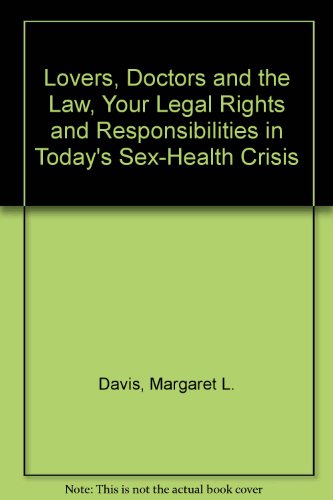 Beispielbild fr Lovers, Doctors and the Law : Your Legal Rights and Responsibilities in Today's Sex-Health Crisis zum Verkauf von Better World Books