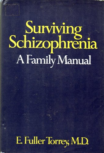 9780060551193: Surviving Schizophrenia: A Family Manual