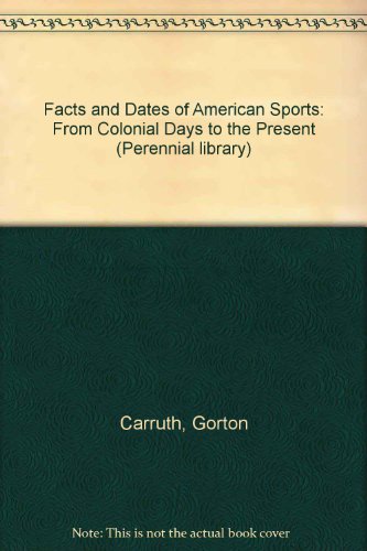 Imagen de archivo de Facts and Dates of American Sports a la venta por Better World Books