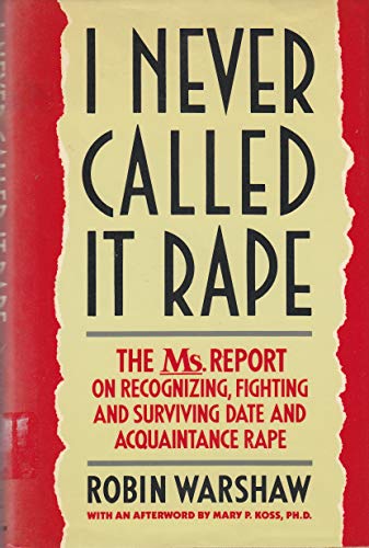 9780060551261: I Never Called It Rape: The Ms. Report on Recognizing, Fighting, and Surviving Date and Aquaintance Rape