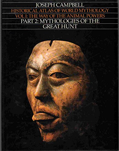 Imagen de archivo de Historical Atlas of World Mythology. Vol 1 the Way of the Animals Powers- Part 2 Mythologies of the Great Hunt a la venta por M & M Books