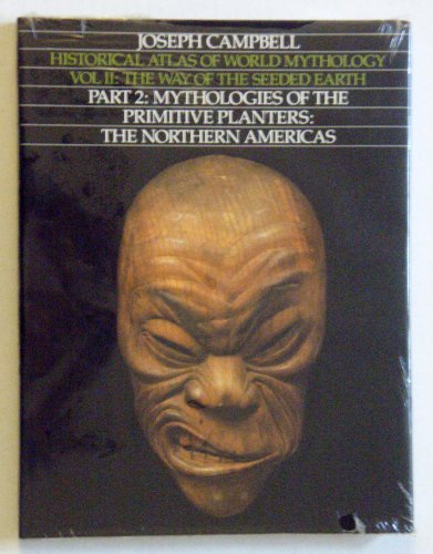 Stock image for Historical Atlas of World Mythology - Way of the Seeded Earth: Part 2 - Mythologies of the Primitive - Planters: The Northern Americas for sale by Jeff Stark