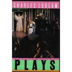 9780060551728: The Complete Plays of Charles Ludlam