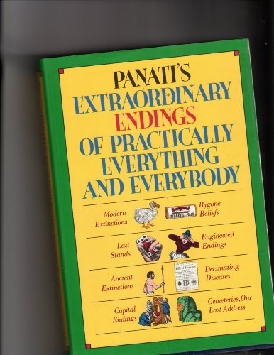 Imagen de archivo de Panati's Extraordinary Endings of Practically Everything and Everybody a la venta por Better World Books