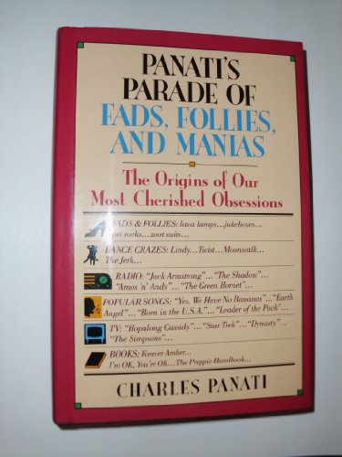 Beispielbild fr Panati's parade of fads, follies, and manias: The origins of our most cherished obsessions zum Verkauf von SecondSale