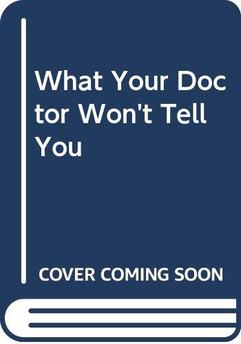 9780060552046: What Your Doctor Won't Tell You