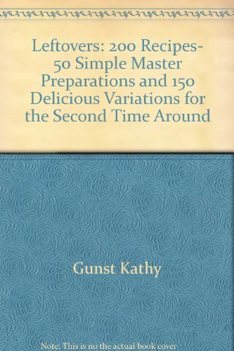 9780060552961: Leftovers: 200 Recipes, 50 Simple Master Preparations and 150 Delicious Variations for the Second Time Around