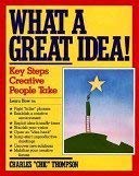 Imagen de archivo de What a Great Idea! : Key Steps Creative People Take a la venta por Better World Books: West