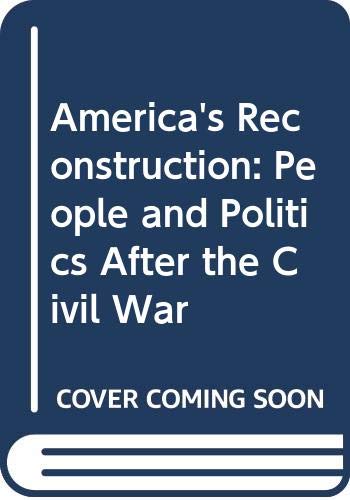 9780060553463: America's Reconstruction: People and Politics After the Civil War