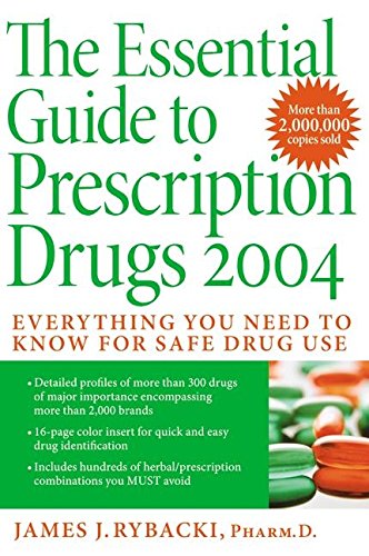 Stock image for The Essential Guide to Prescription Drugs 2004: Everything You Need To Know For Safe Drug Use for sale by -OnTimeBooks-