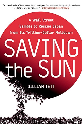 Stock image for Saving the Sun: A Wall Street Gamble to Rescue Japan from Its Trillion-Dollar Meltdown for sale by Irish Booksellers