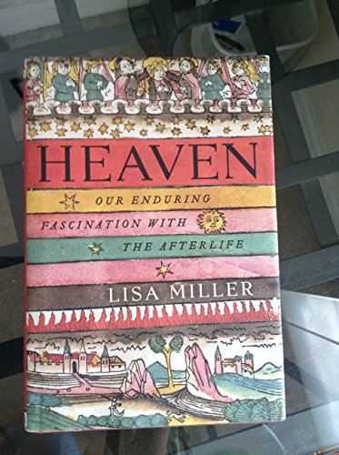 Imagen de archivo de Heaven: Our Enduring Fascination with the Afterlife a la venta por Books of the Smoky Mountains