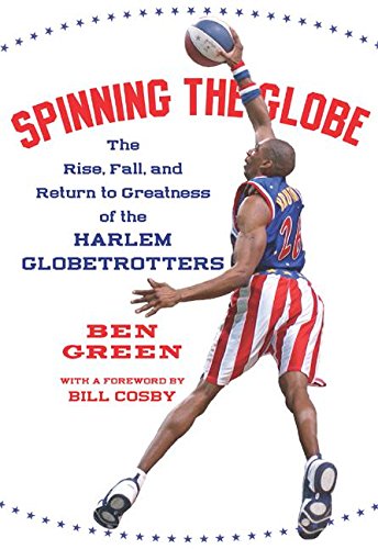 Beispielbild fr Spinning the Globe : The Rise, Fall, and Return to Greatness of the Harlem Globetrotters zum Verkauf von Better World Books