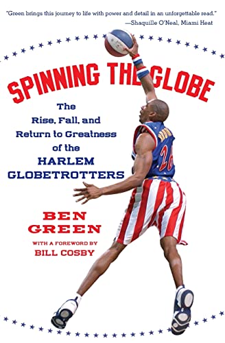 Imagen de archivo de Spinning the Globe: The Rise, Fall, and Return to Greatness of the Harlem Globetrotters a la venta por Firefly Bookstore
