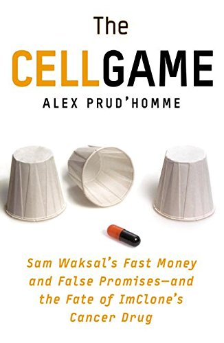 Stock image for The Cell Game: Sam Waksal's Fast Money and False Promises--and the Fate of ImClone's Cancer Drug for sale by BooksRun