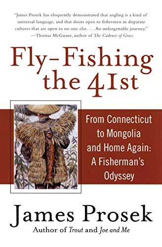 FLY-FISHING THE 41ST FROM CONNECTICUT TO MONGOLIA AND HOME AGAIN: A FISHERMAN'S ODYSSEY