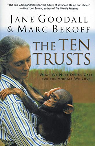 9780060556112: The Ten Trusts: What We Must Do to Care for the Animals We Love