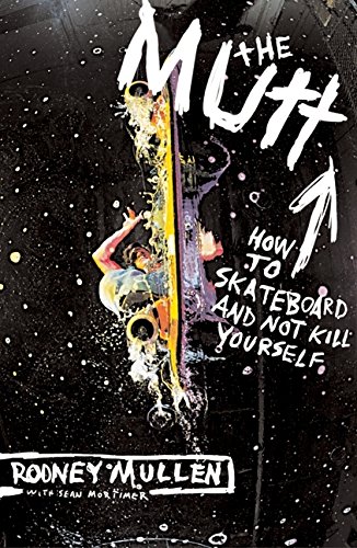 Stock image for The Mutt: How to Skateboard and Not Kill Yourself for sale by ThriftBooks-Dallas