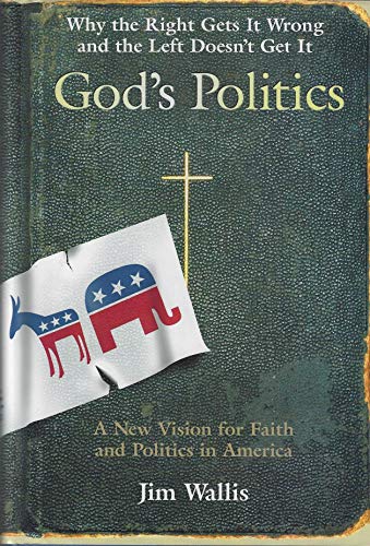 Stock image for God's Politics: Why The Right Gets It Wrong and The Left Doesn't Get It; A New Vision for Faith and Politics in America for sale by gearbooks