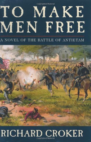 Stock image for To Make Men Free: A Novel of the Battle of Antietam for sale by All-Ways Fiction