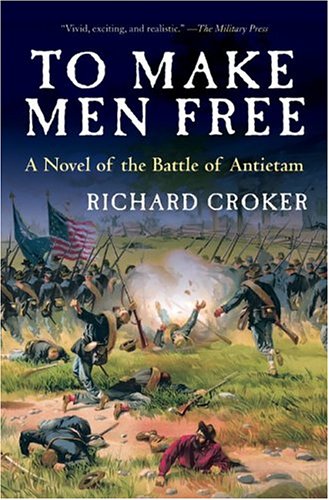 Beispielbild fr To Make Men Free: A Novel of the Battle of Antietam zum Verkauf von Wonder Book