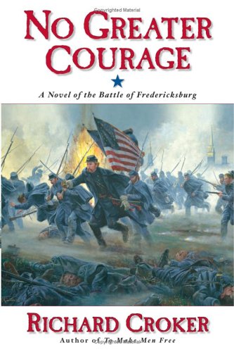 Stock image for No Greater Courage : A Novel of the Battle of Fredericksburg for sale by Better World Books