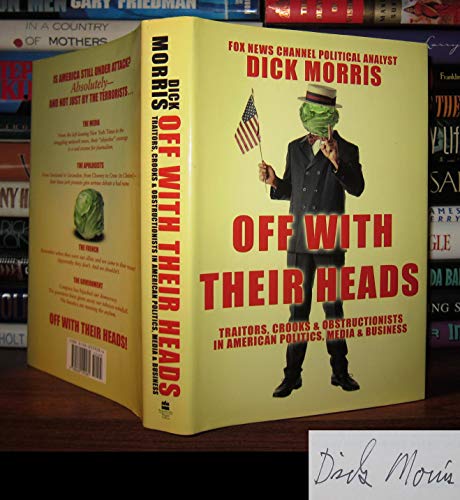 Beispielbild fr Off with Their Heads: Traitors, Crooks & Obstructionists in American Politics, Media & Business zum Verkauf von Wonder Book