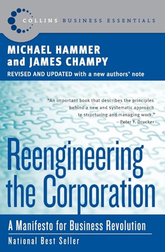 Reengineering the Corporation: A Manifesto for Business Revolution (Collins Business Essentials) (9780060559533) by Hammer, Michael; Champy, James; James Champy