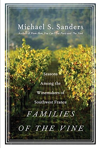 Imagen de archivo de Families of the Vine : Seasons among the Winemakers of Southwest France a la venta por Better World Books