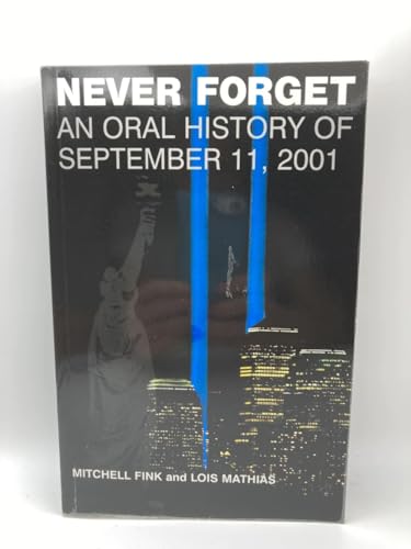 Stock image for Never Forget: An Oral History of September 11, 2001 for sale by AwesomeBooks