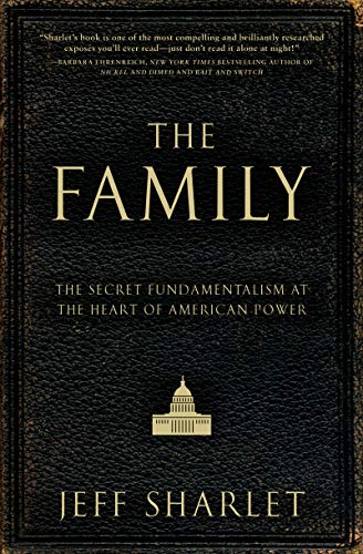 Imagen de archivo de The Family: The Secret Fundamentalism at the Heart of American Power a la venta por ICTBooks
