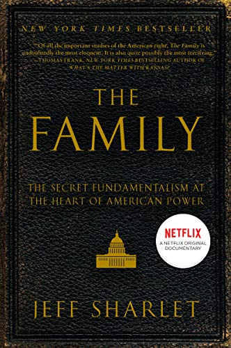 Imagen de archivo de The Family: The Secret Fundamentalism at the Heart of American Power a la venta por SecondSale