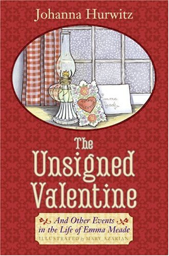 The Unsigned Valentine: And Other Events in the Life of Emma Meade (9780060560539) by Hurwitz, Johanna