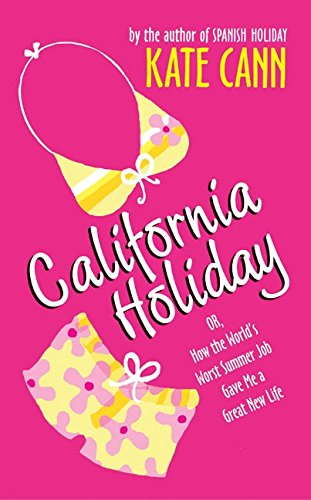 Imagen de archivo de California Holiday: Or, How the World's Worst Summer Job Gave Me a Great New Life a la venta por SecondSale