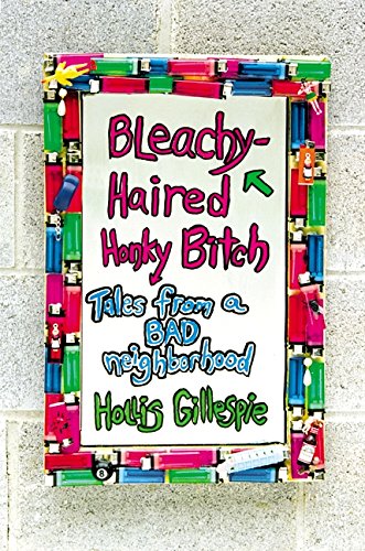 Stock image for Bleachy-Haired Honky Bitch: Tales from a Bad Neighborhood for sale by Liberty Book Shop