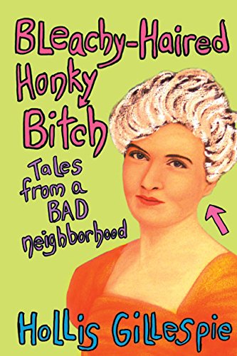 Stock image for Bleachy-Haired Honky Bitch : Tales from a Bad Neighborhood for sale by Better World Books