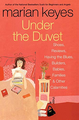 9780060562083: Under The Duvet: Shoes, Reviews, Having the Blues, Builders, Babies, Families and Other Calamities