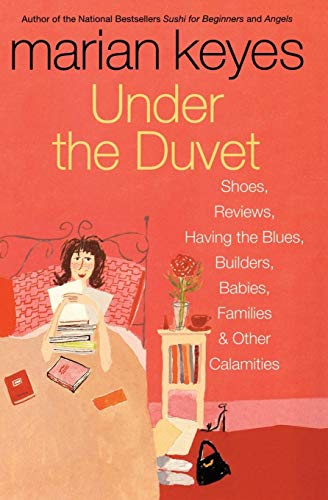 9780060562083: Under the Duvet: Shoes, Reviews, Having the Blues, Builders, Babies, Families and Other Calamities